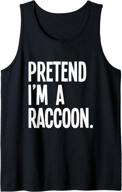 Last Minute Lazy Halloween Costumes & Outfits Pretend I'm A Raccoon Funny Halloween Party Costume Tank Top