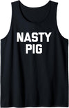Funny Shirt With Saying & Funny T-Shirts Nasty Pig T-Shirt Funny Saying Sarcastic Novelty Humor Cool Tank Top - Black