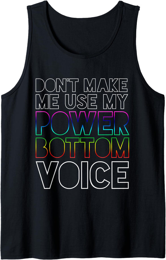 Funny Power Bottom Gay Pride LGBT Designs Don't Make Me Use My Power Bottom Voice Gay Pride LGBT Bear Tank Top - Black