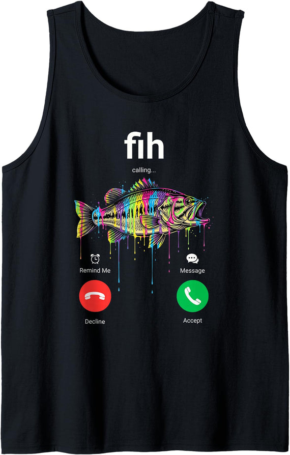 Fishing Humor fish calling Men Women Kid Fih Shirt Fih Calling Decline Accept Funny Phone Call Misspelled Fish Tank Top - Black
