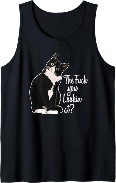 413 Vulgar Cat Lover Cat Mom Gifts The Fuck You Lookin At? Funny Vulgar Novelty for Cat Lovers Tank Top