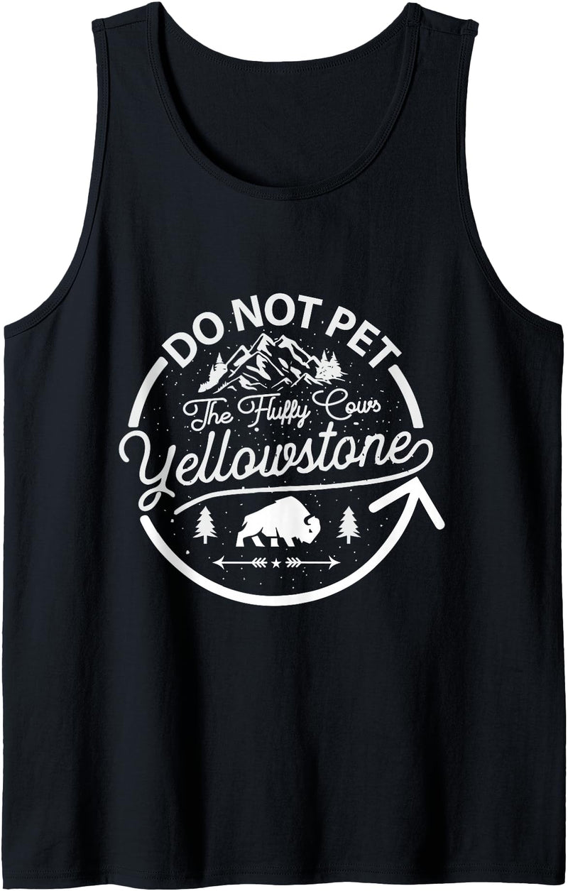 Do Not Pet The Fluffy Cows Gifts for Men & Boys Do Not Pet The Fluffy Cows Buffalo & Bison Yellowstone Park Tank Top - Black
