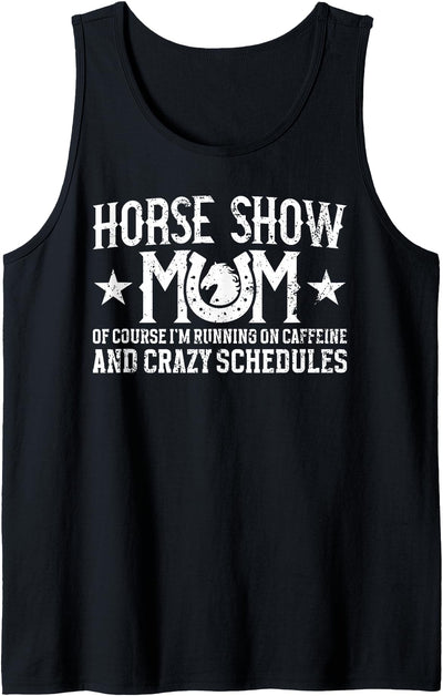 Funny Horse Show Mother For Mother's Day Horse Show Mom Running On Caffeine Equestrian Mama Tank Top