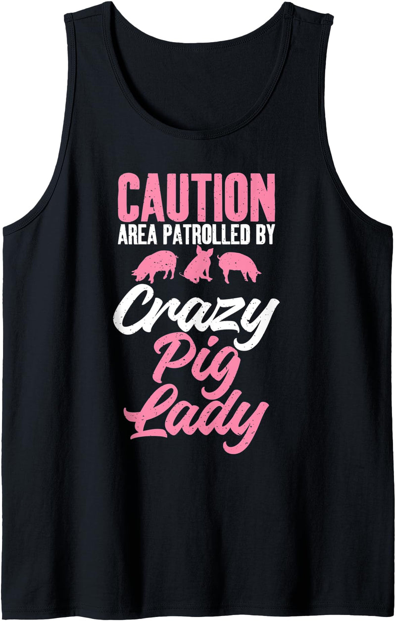 Pig Lover Gifts & Accessories Caution Area patrolled by crazy Pig Lady Pig Mom Tank Top - Black