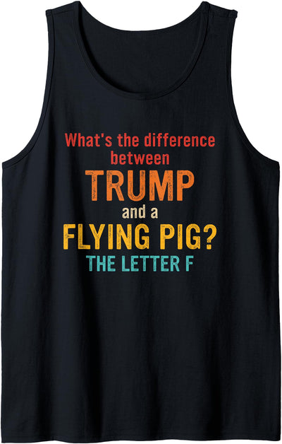 What's The Difference Between Trump and A Flying Pig? Tank Top