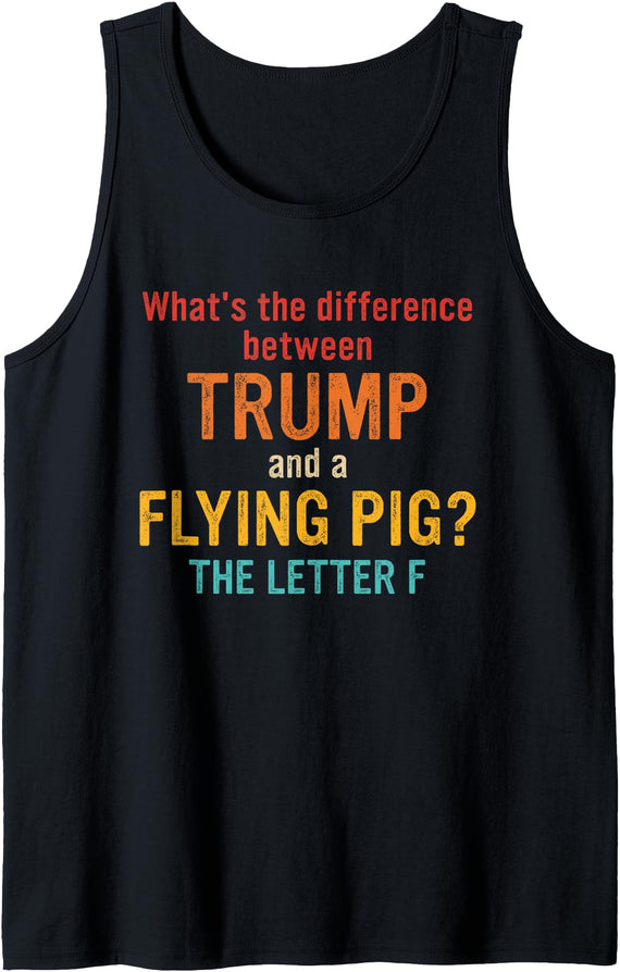 What's The Difference Between Trump & Flying Pig? What's The Difference Between Trump and A Flying Pig? Tank Top - Black