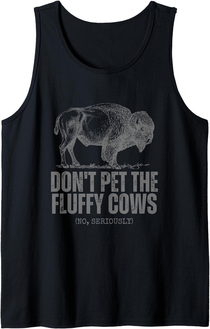 No Seriously Don't Touch Don't Pet the Fluffy Cows Funny Buffalo Don't Touch Do Not Tank Top - Black