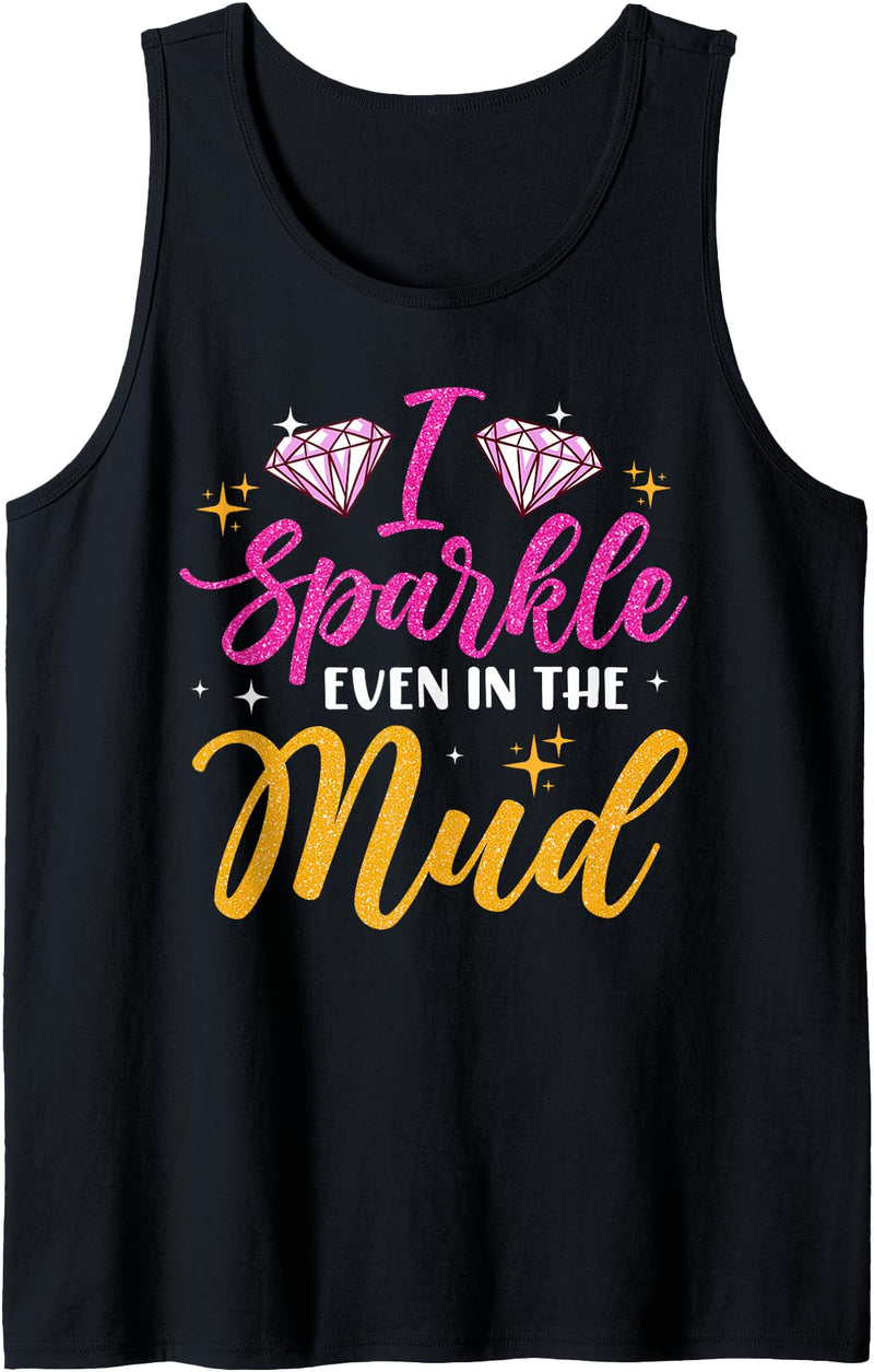 Funny Mud Run Mudding Running Mudder Race Kids ATV Woman I Sparkle Even in Mud Run Team Mudding Princess Girls Tank Top -