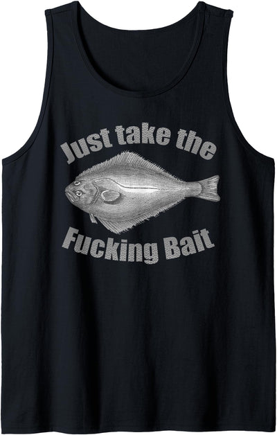 Halibut Fish Fanatics Take the Fucking Bait Halibut Fishing Gear Funny Fisherman Tank Top