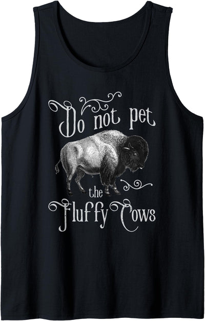 Pet the Fluffy Cows Bison Buffalo Lover Wildlife Tank Top