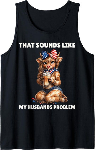 Sounds Like My Husbands Problem Patriotic Highland Cow Tank Top