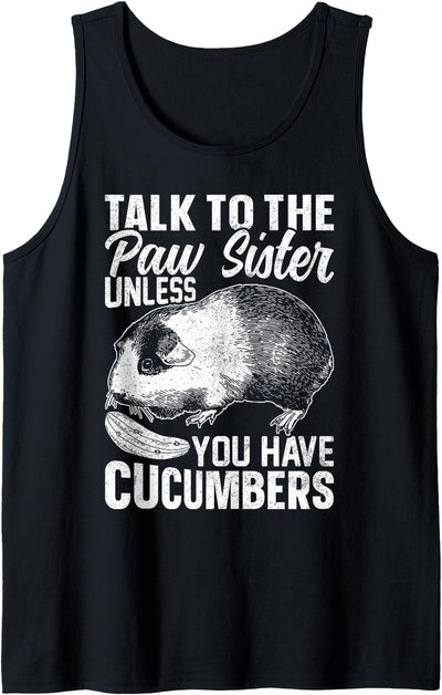 Talk to The Paw Sister Unless You Have Cucumbers Guinea Pigs Tank Top