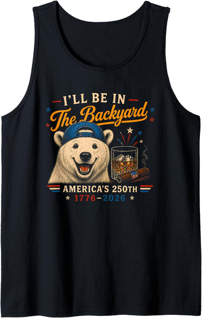 Funny I'll Be in The Backyard Polar Bear 250th for Men Women Tank Top