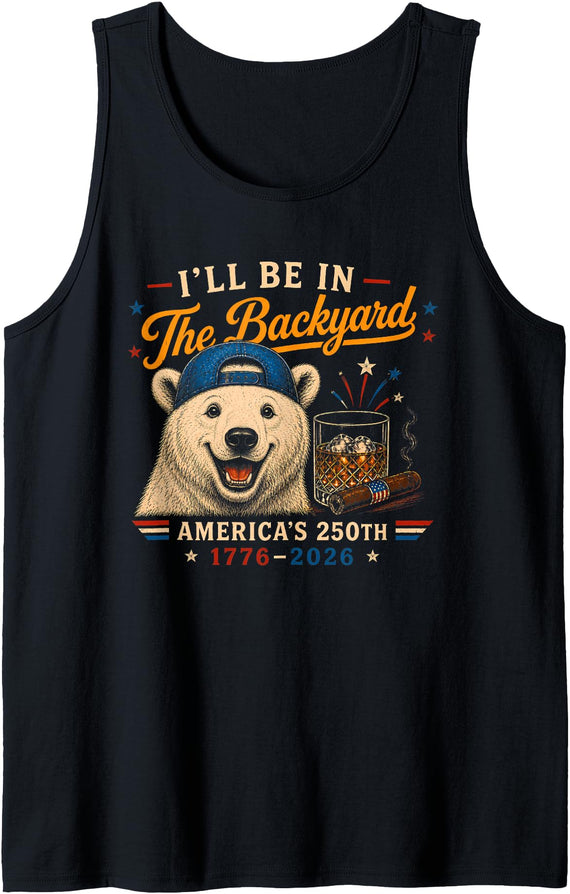 Backyard Patriot Animal Tees Men Women Funny I'll Be in The Backyard Polar Bear 250th for Men Women Tank Top - Black
