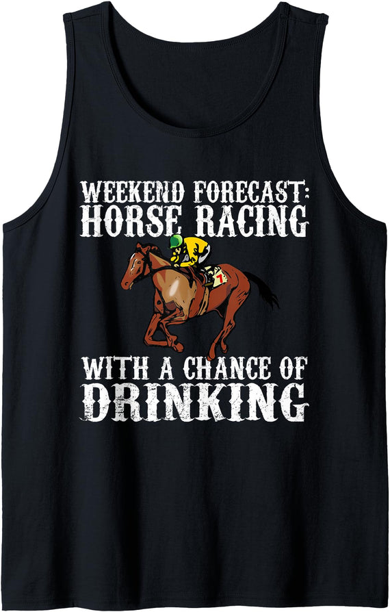 Horse Racing Shirt Betting Gifts Weekend Forecast Horse Racing Chance of Drinking Derby Gift Tank Top - Black