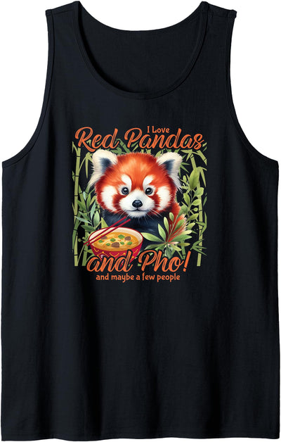 Funny I Love Red Pandas and Pho Soup and Maybe a Few People Tank Top