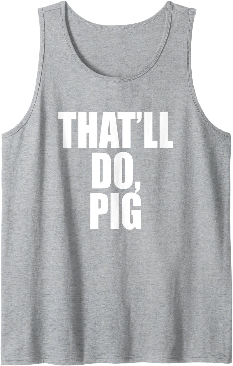 Three Words On A Designs That’ll Do, Pig. A Memorable Trivia Saying Quote A Favorite Tank Top - Heather Grey