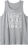 Funny BBQ Garden Meat Grilling Bear Drinking Shirt THAT'S WHAT I DO I DRINK & I GRILL AND I KNOW THINGS Design Tank Top - Heather Grey