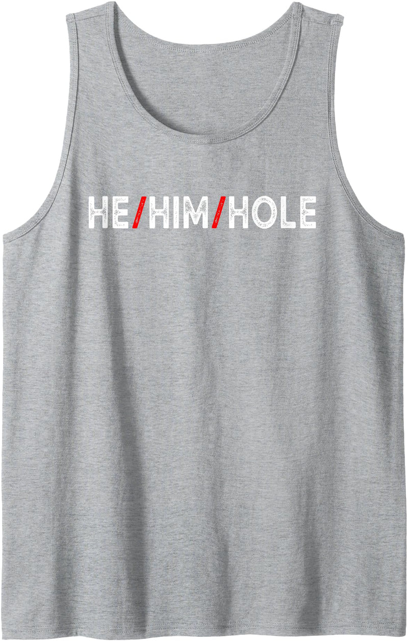 He Him Hole Funny Trending For Mens Costume He Him Hole Valentine's Day Funny Sarcastic Graphic Tank Top - Heather Grey