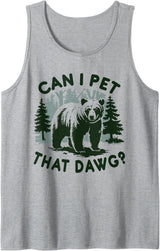 Can I Pet That Dawg Bear Forest Tank Top
