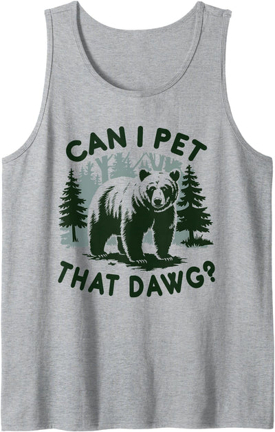 Can I Pet That Dawg Bear Meme Funny Dog Tank Top