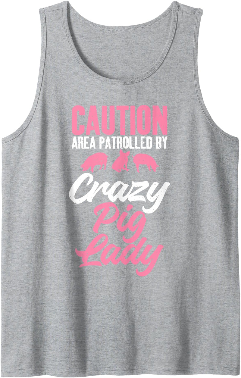 Pig Lover Gifts & Accessories Caution Area patrolled by crazy Pig Lady Pig Mom Tank Top - Heather Grey