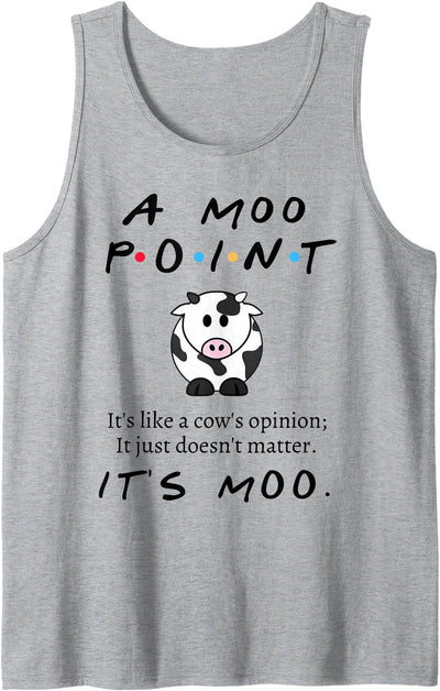 Funny Moo Point It's Like a Cow's Opinion It's Just Doesn't Tank Top