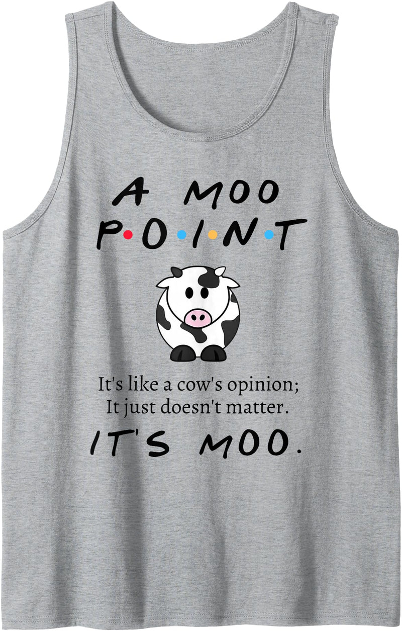 Funny Moo Point It's Like A Cow's Opinion Shirt Moo Point It's Like A Cow's Opinion It's Just Doesn't Matter Tank Top -