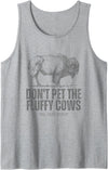 No Seriously Don't Touch Don't Pet the Fluffy Cows Funny Buffalo Don't Touch Do Not Tank Top - Heather Grey