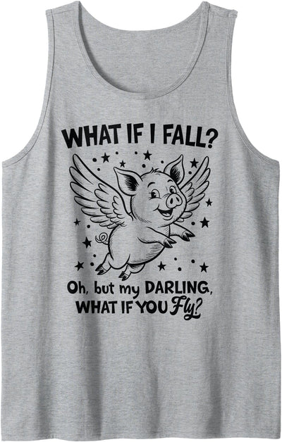 Flying Pig What If You Fly Motivational Quote Tank Top