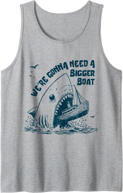 We're Gonna Need A Bigger Boat Tank Top