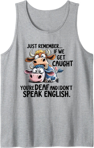 If We Get Caught You're Deaf I Don't Speak English Funny Tank Top