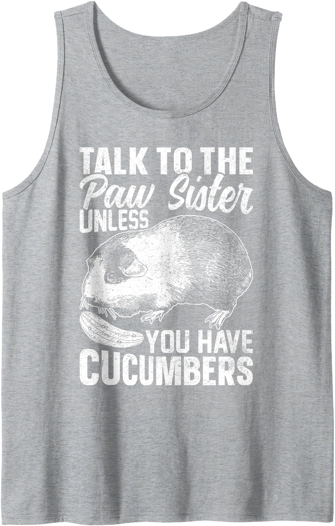 Cute Guinea Pig Apparel Co. Talk to The Paw Sister Unless You Have Cucumbers Guinea Pigs Tank Top - Heather Grey