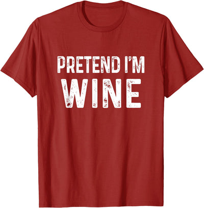 Red Wine Costume Pretend I'm Wine Funny Halloween Pretend I'm Wine Funny Last Minute Halloween Costume T-Shirt