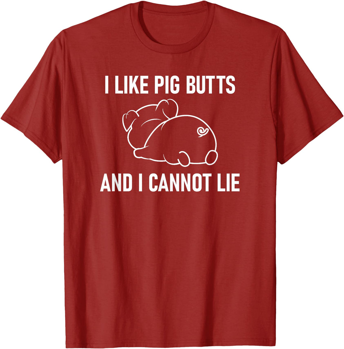 Pig Putt Pun Design, Gag Gifts, Cute Style I Like Pig Butts And I Cannot Lie, Funny, Sarcastic, Jokes T-Shirt - Cranberry Red