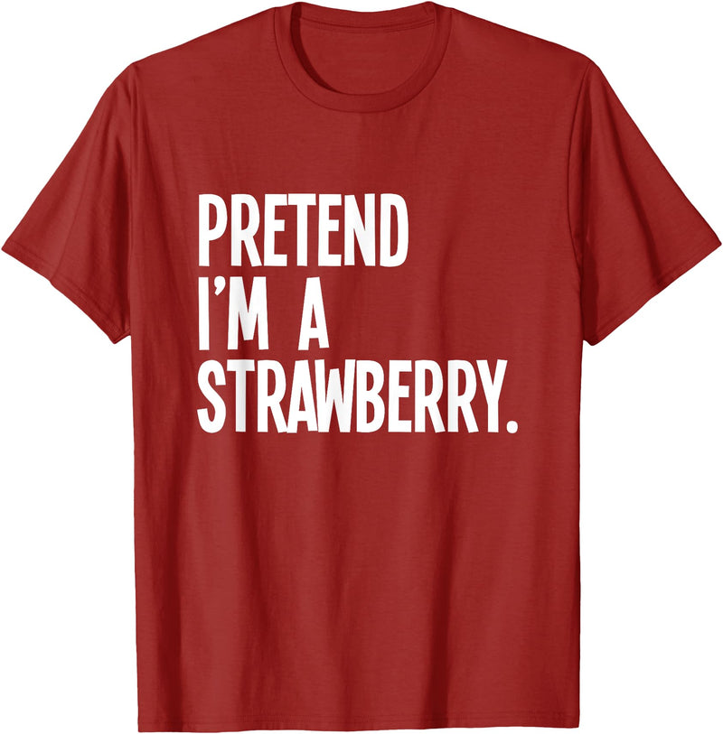 Last Minute Lazy Halloween Costumes & Outfits Pretend I'm A Strawberry Funny Halloween Party Costume T-Shirt - Cranberry Red