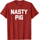 Funny Shirt With Saying & Funny T-Shirts Nasty Pig T-Shirt funny saying sarcastic novelty humor cool T-Shirt - Cranberry Red