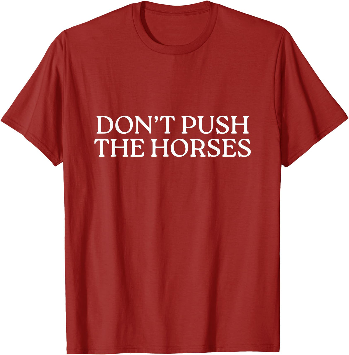 Funny Boxing Quotes Don't Push The Horses T-Shirt - Cranberry Red