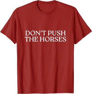 Funny Boxing Quotes Don't Push The Horses T-Shirt - Cranberry Red