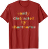 Funny Shorthorn Cattle Gift for Men & Women Easily Distracted By A Cow - Shorthorn Cattle T-Shirt - Cranberry Red