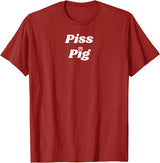 SIB Unique Pig Gifts - See Other Related Piss Pig - pig and piggy gifts for men and women T-Shirt - Cranberry Red