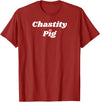 SIB Unique Pig Gifts - See Other Related Chastity Pig - pig and piggy gifts for men and women T-Shirt - Cranberry Red