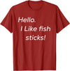 Hello. I like fish sticks! cute T-Shirt - Cranberry Red