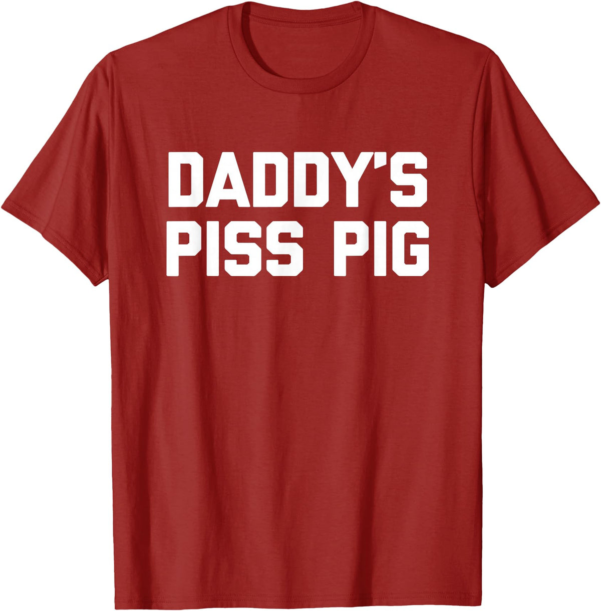 Funny Sayings & Funny Designs Daddy's Piss Pig - Funny Saying Sarcastic Novelty Urine Piss T-Shirt - Cranberry Red