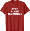 Stop Plate Tectonics Funny Apparel T-Shirt - Cranberry Red