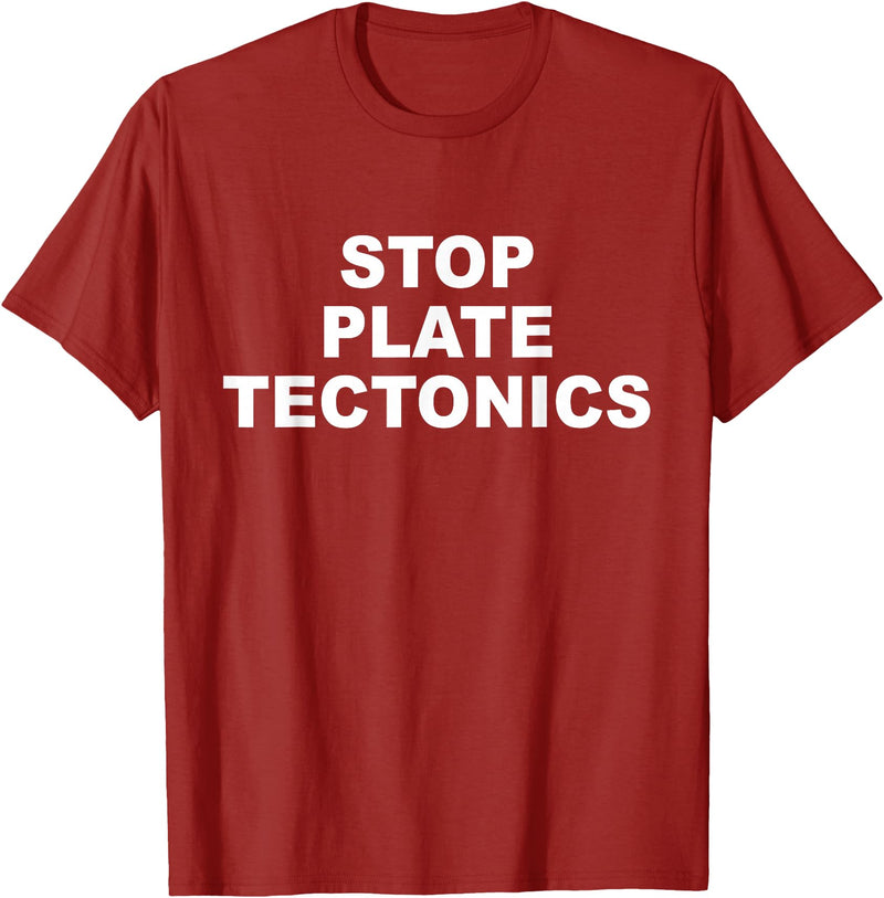 Stop Plate Tectonics Funny Apparel T-Shirt - Cranberry Red