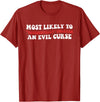 Most Likely To Accidentally Unleash An Evil Curse Most Likely to Accidentally, Unleash an Evil Curse T-Shirt - Cranberry Red