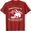 Funny Bear Attack Tip Bear Attack Tip If Attacked Play Dead T-Shirt - Cranberry Red
