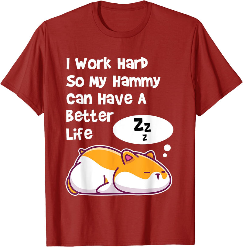 I Work Hard So My Pet Hammy Hamster Can Have A Better Life T-Shirt - Cranberry Red