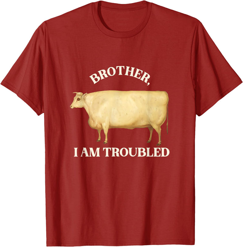 Brother I Am Troubled Bull Meme Brother I Am Troubled Bulls Cow Meme T-Shirt - Cranberry Red